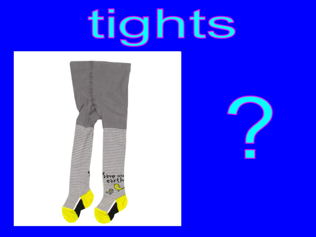 ? tights